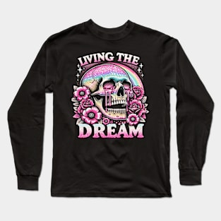 "Living the Dream" Funny Skull Long Sleeve T-Shirt